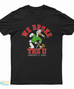 We Broke The U January 3 2003 T-Shirt