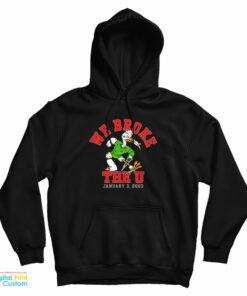 We Broke The U January 3 2003 Hoodie