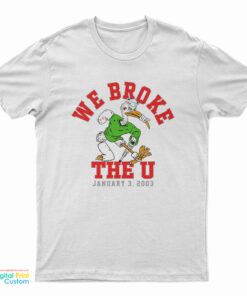 We Broke The U January 3 2003 T-Shirt