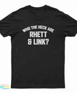 Who The Heck Are Rhett And Link T-Shirt