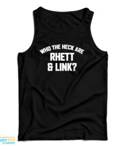Who The Heck Are Rhett And Link Tank Top