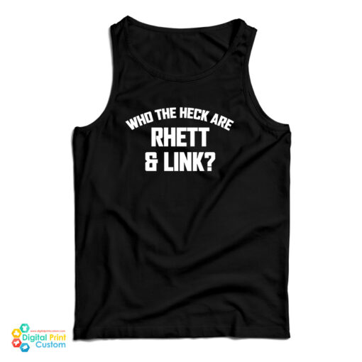 Who The Heck Are Rhett And Link Tank Top