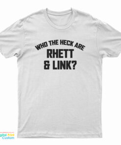 Who The Heck Are Rhett And Link T-Shirt