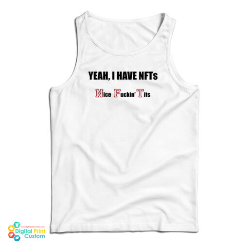 Yeah I Have NFTs Nice Fucking Tits Tank Top