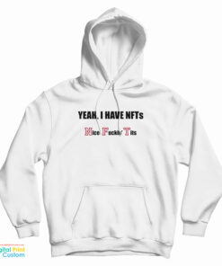 Yeah I Have NFTs Nice Fucking Tits Hoodie