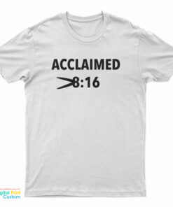 Acclaimed 8:16 Meme T-Shirt