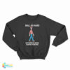 Ball So Hard Motherfuckers Wanna Find Me Sweatshirt