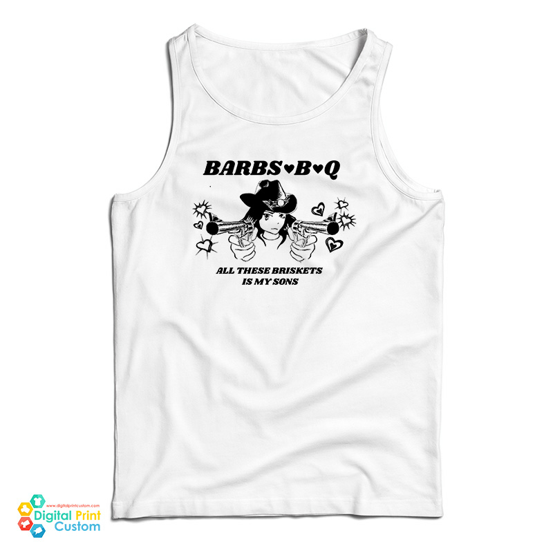 Barbs B Q All These Briskets Is My Sons Tank Top