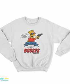 Bart Simpsons Against Bosses Sweatshirt