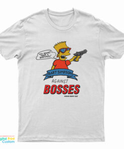 Bart Simpsons Against Bosses T-Shirt