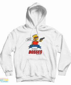 Bart Simpsons Against Bosses Hoodie