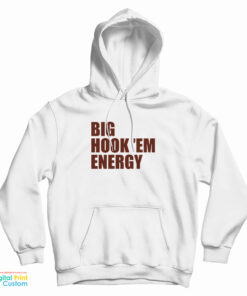 Big Hook 'Em Energy Hoodie