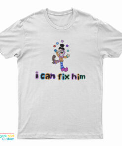 Clown Juggling I Can't Fix Him T-Shirt