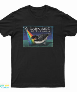 Dark Side Of The Loon T-Shirt