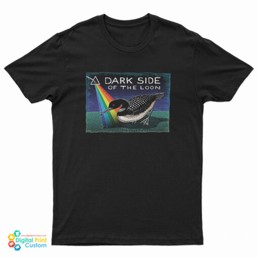Dark Side Of The Loon T-Shirt
