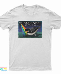 Dark Side Of The Loon T-Shirt