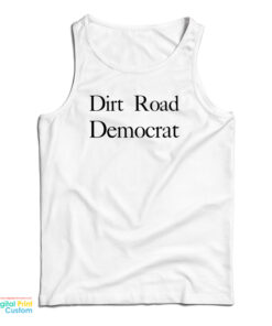 Dirt Road Democrat Funny Tank Top