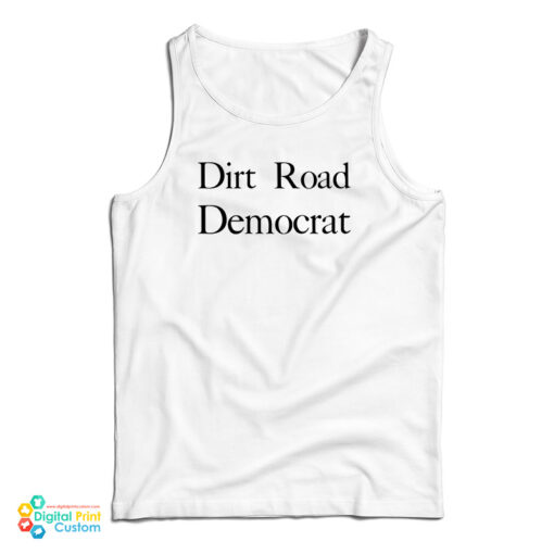 Dirt Road Democrat Funny Tank Top