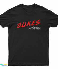 Dunes Love Songs For Lost Souls T-Shirt