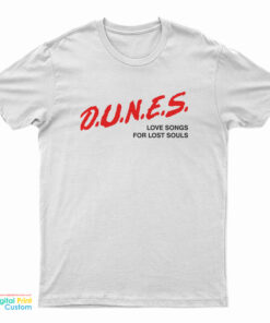 Dunes Love Songs For Lost Souls T-Shirt
