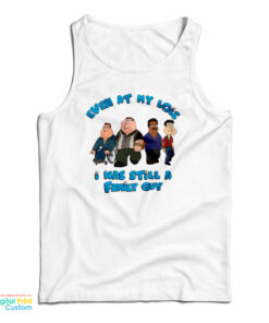 Even At My Lois I Was Still A Family Guy Tank Top