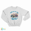 Even At My Lois I Was Still A Family Guy Sweatshirt
