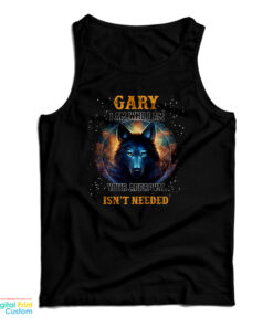 Gary I Am Who I Am Your Approval Isn't Needed Tank Top
