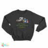 Get In Losers We’re Going To Go Die Of Dysentery Sweatshirt