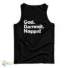 God Dammit Nappa Tank Top