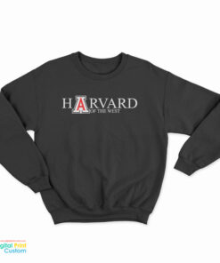 Harvard Of The West Sweatshirt