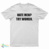 Hate Men Try Women T-Shirt