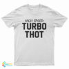High Speed Turbo Thot T-Shirt