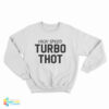 High Speed Turbo Thot Sweatshirt