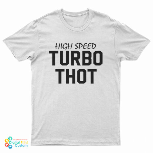 High Speed Turbo Thot T-Shirt