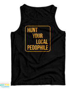 Hunt Your Local Pedophile Tank Top