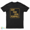 Hunt Your Local Pedophile T-Shirt
