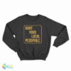 Hunt Your Local Pedophile Sweatshirt