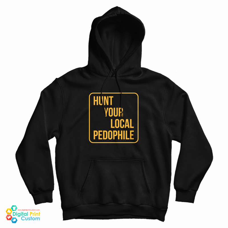 Hunt Your Local Pedophile Hoodie