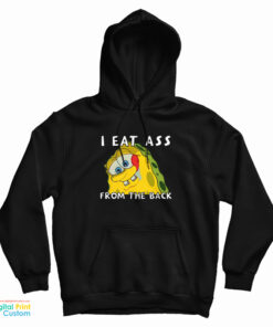 I Eat Ass From The Back Bob Hoodie