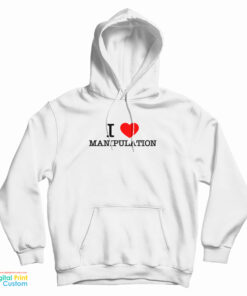 I Love Manipulation Hoodie