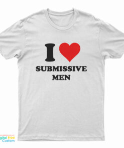 I Love Submissive T-Shirt