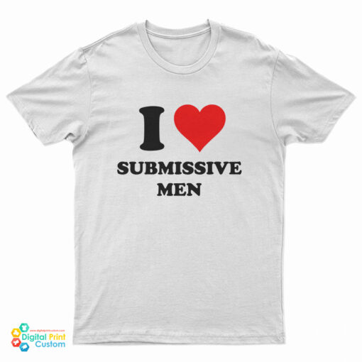 I Love Submissive T-Shirt