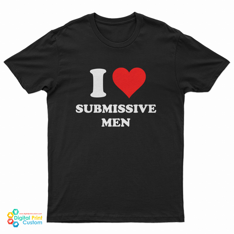 I Love Submissive T-Shirt