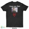 I Love You Tom Holland T-Shirt