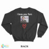 I Love You Tom Holland Sweatshirt