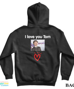 I Love You Tom Holland Hoodie