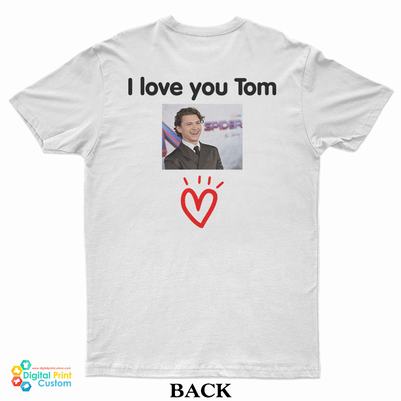 I Love You Tom Holland T-Shirt