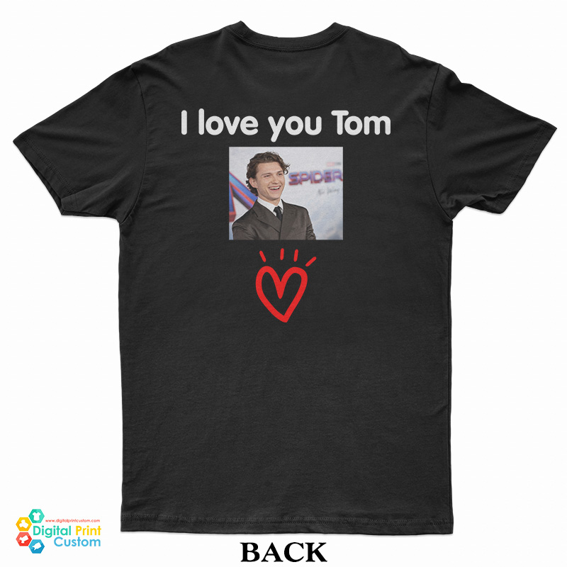 I Love You Tom Holland T-Shirt