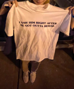 I Saw Him Right After He Got Outta Rehab John Mulaney T-Shirt