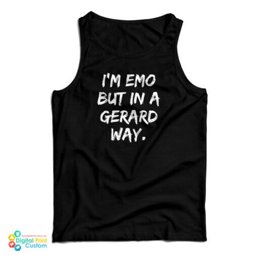 I'm Emo But In A Gerard Way tank Top